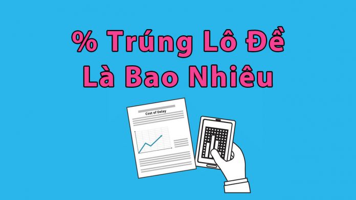 bật mí cách tính xác suất trúng lô đề chuẩn xác nhất!